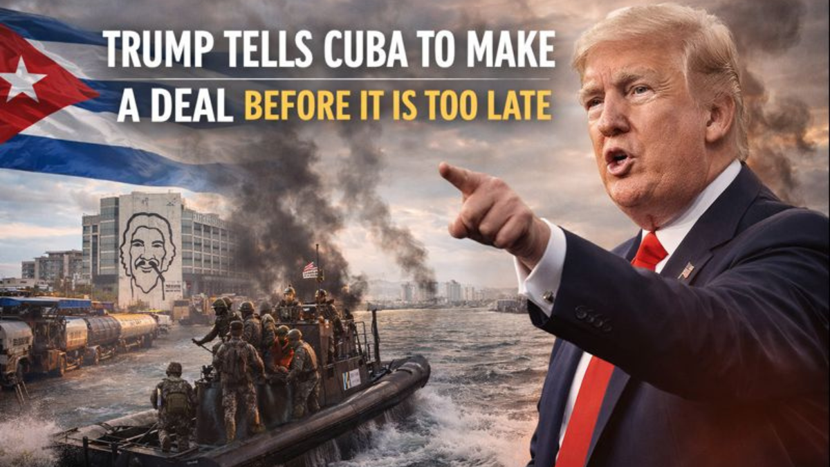 Trump Tells Cuba to Make a Deal Before It Is Too Late