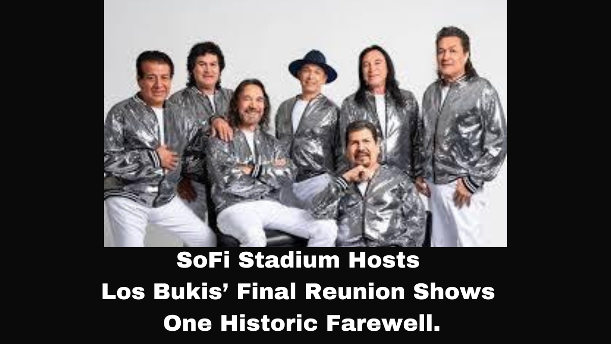 Los Bukis perform their farewell reunion concerts at SoFi Stadium in Los Angeles