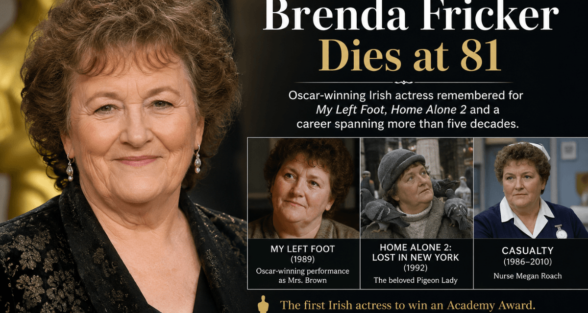 Oscar-winning Irish actress Brenda Fricker, best known for My Left Foot and Home Alone 2, who died at the age of 81.